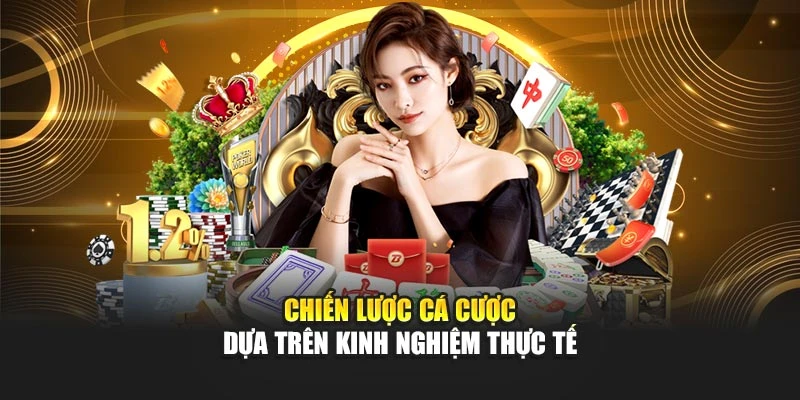 Chiến lược cá cược dựa trên kinh nghiệm thực tế
